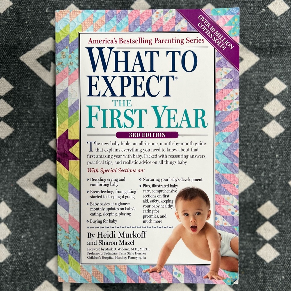 What to Expect the First Year – 3rd Edition by Heidi Murkoff & Sharon Mazel